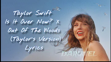 Is It Over Now? X Out Of The Woods (Taylor Version) (Lyrics)