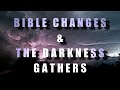 (2022) BIBLE CHANGES ...... THE DARKNESS GATHERS