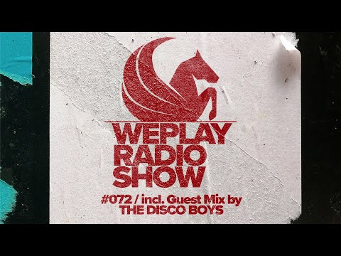 WEPLAY RADIO SHOW #072 / incl. Guest Mix by The Disco Boys