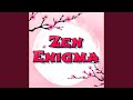 Zen enigma