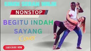NONSTOP BEGITU INDAH SAYANG - EMEN SERAN WILIK [Cover]