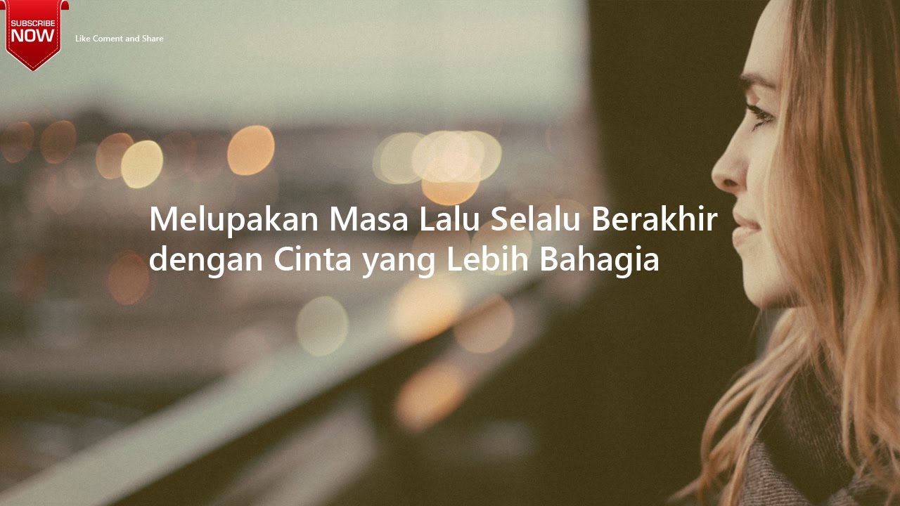 Melupakan Masa Lalu Selalu Berakhir Dengan Cinta Yang Lebih Bahagia