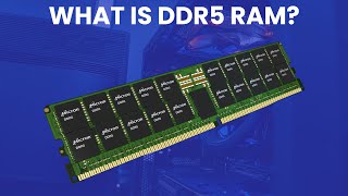 What is DDR5 RAM And Should You Get It? [Ultimate Guide]