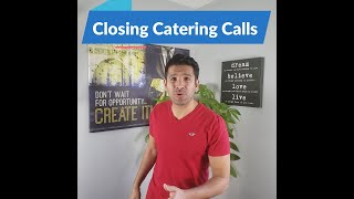 How To Close Catering Deals When Speaking To Potential Catering Clients
