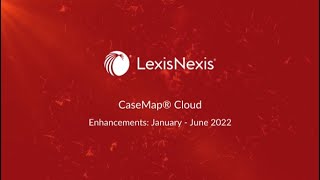 CaseMap Cloud - Enhancements (Jan-June of 2022)