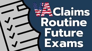 VA Disability Compensation Claims RFE/Routine Future Exams