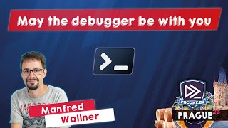 May the debugger be with you - Manfred Wallner - PSConfEU 2023