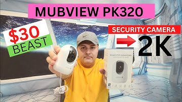 MUBVIEW PK320 (2K) SECURITY CAMERA CAN GET BETTER