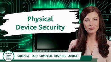 CompTIA Tech+ (FC0-U71) | Physical Device Security | Exam Objective 6.2 | Course Training Video