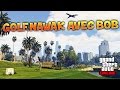 Gta v  session golf  nawak avec bob lennon