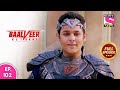 Baalveer Returns | Full Episode | Episode 102 | 10th January, 2021