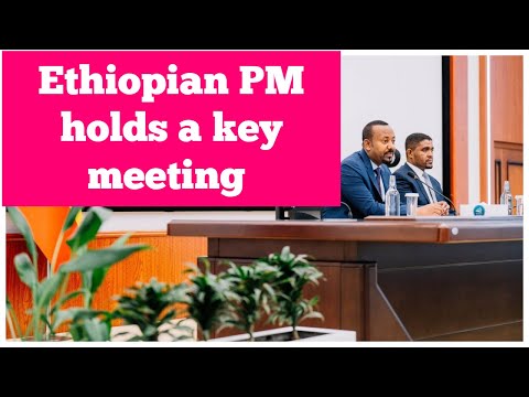 Ethiopian PM holds a key meeting