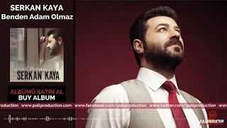 Serkan Kaya - Benden Adam Olmaz  Resimi