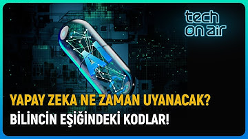 Yapay Zeka Ne Zaman Uyanacak? Bilincin Eşiğindeki Kodlar!