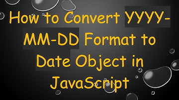 How to Convert YYYY-MM-DD Format to Date Object in JavaScript