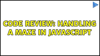 Code Review: Handling a maze in JavaScript (3 Solutions!!)