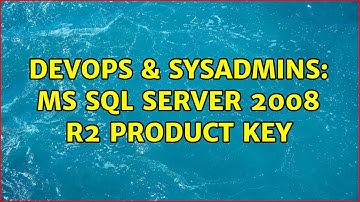 DevOps & SysAdmins: MS SQL Server 2008 R2 Product Key (3 Solutions!!)