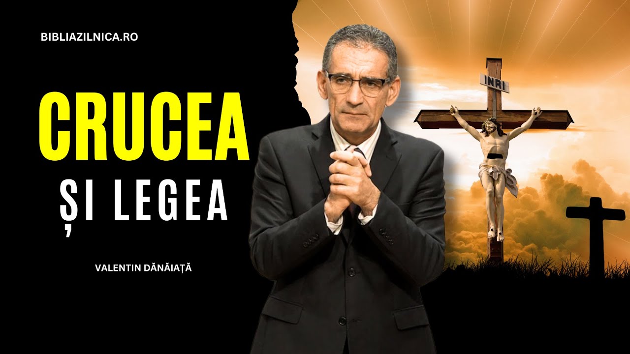 Valentin Dănăiață - Crucea și Legea lui Isus - predici creștine