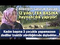 12 senedir tek bana hayvanclk yapyor kadn bana yapamazsn dediler reticinin gznden