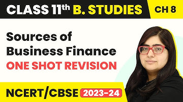 One Shot Revision - Sources of Business Finance | Class 11 Business Studies Chapter 8 |