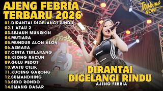 AJENG FEBRIA 'DIRANTAI DIGELANGI RINDU' || 1 ATAU 2 || FULL ALBUM TRENDING VIRAL TERBARU 2026