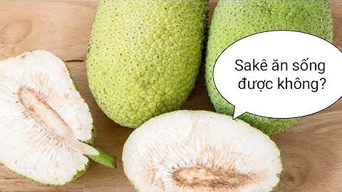 Sakê rất nhiều tác dụng đối với sức khỏe.Có ăn sống được Sakê không?