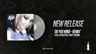 Kyla, Dj Paleface - Do You Mind (Crazy Cousinz Remix)
