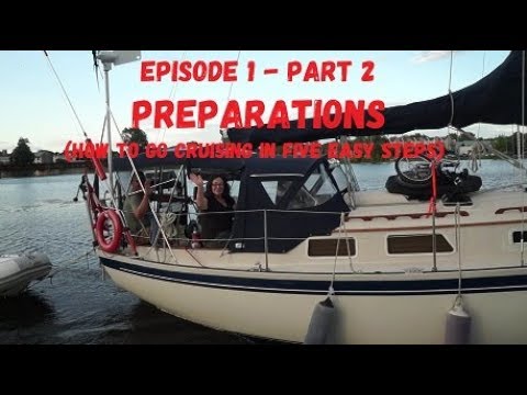 “Wind over Water”, Episode 1 part 2   Preparations…. How to go cruising in five easy steps