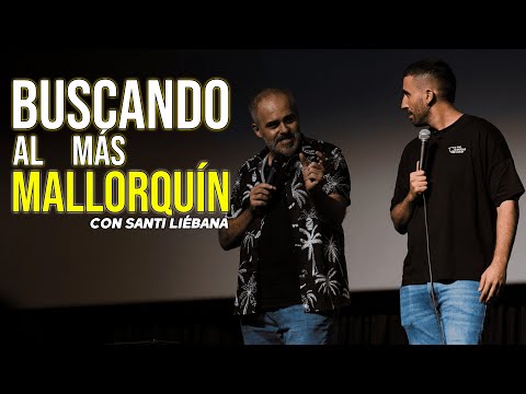 BUSCANDO AL MÁS MALLORQUÍN - con Santi Liébana