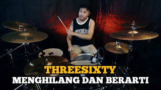 Threesixty - Menghilang Dan Berarti || Drum Cover