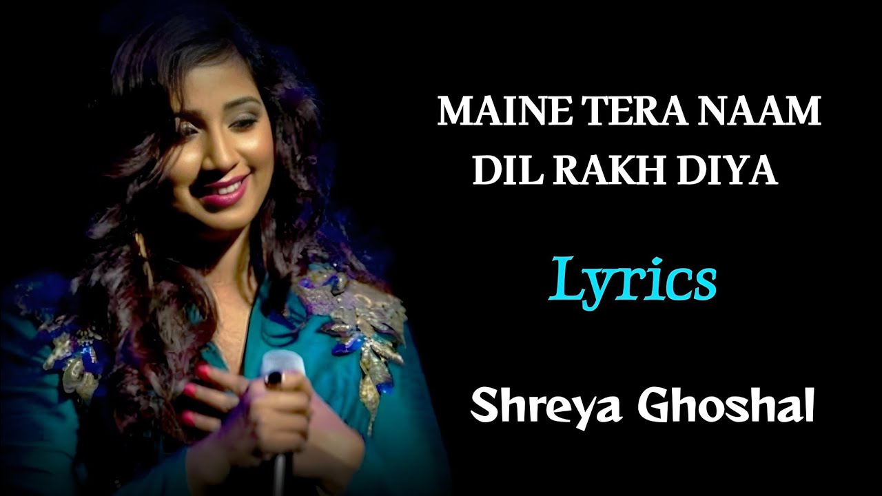 MAINE TERA NAAM DIL RAKH DIYA FEMALE VERSION (LYRICS) - SHREYA GHOSHAL | EK VILLAIN RETURNS 