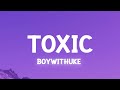 BoyWithUke - Toxic (Lyrics)