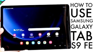 How To Use Samsung Galaxy Tab S9 FE! (Complete Beginners Guide)