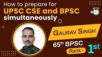 Topper Talk: How to prepare for UPSC & BPSC at Once | Rank 1 Gaurav Singh | 65th BPSC