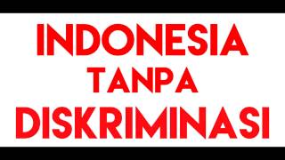 Download INDONESIA TANPA DISKRIMINASI Mp3 Download INDONESIA TANPA DISKRIMINASI Mp3
