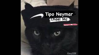 Tipo Neymar - Chael Mc (Produção: TodBeats)