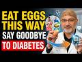 How to Eat Eggs Correctly If You Have Diabetes (To Keep Your Blood Sugar Under Control)