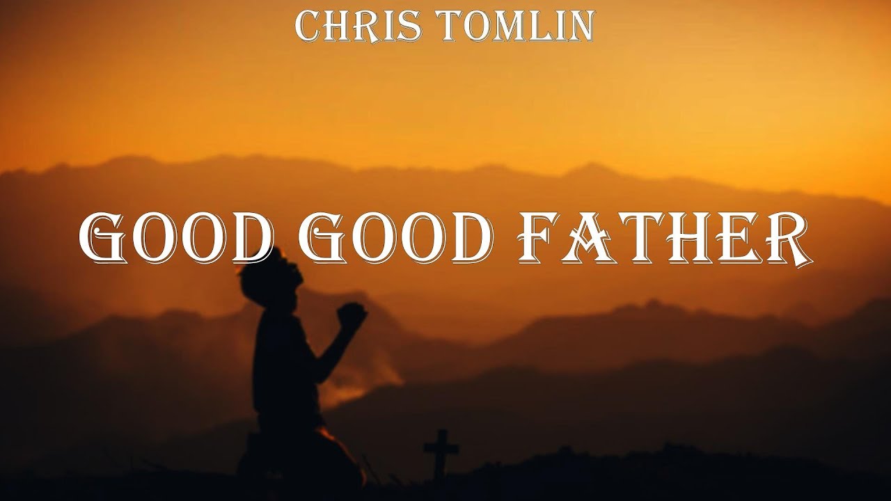 Chris Tomlin - Good Good Father (Lyrics) Chris Tomlin, Casting Crowns ...