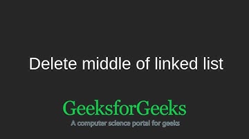 Delete middle of linked list | GeeksforGeeks