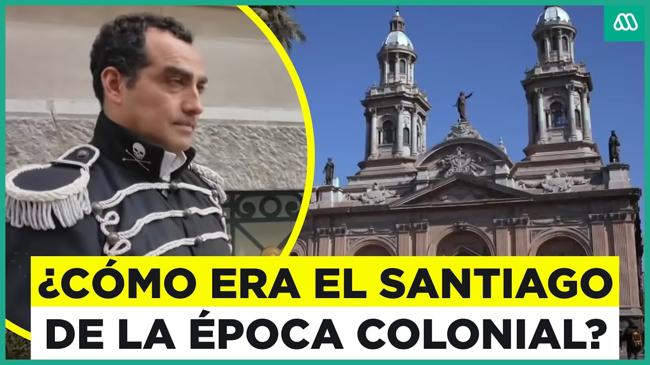 Chile Oculto | Un recorrido histórico por el Santiago de 1810