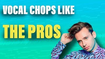 How to MAKE VOCAL CHOPS like a PRO! (POP, FUTURE BASS, COLOR BASS)