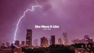 She Move It Like ( Slowed   Reverb )