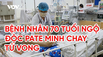 Bệnh nhân 70 tuổi ngộ độc pate Minh Chay tử vong