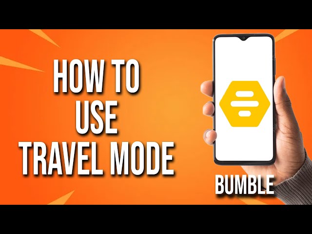 How To Use Travel Mode Bumble Tutorial class=