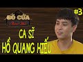 🔴 Cuộc sống sau những ánh đèn ca hát, Ca sĩ Hồ Quang Hiếu thật bình dị và hài hước | Phần 3