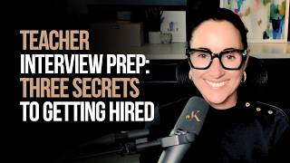 Teacher Interview Prep: Three Secrets to Getting Hired | Kathleen Jasper