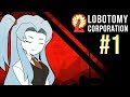 LOBOTOMY CORPORATION - Episode 1 - Welcome To The Corp