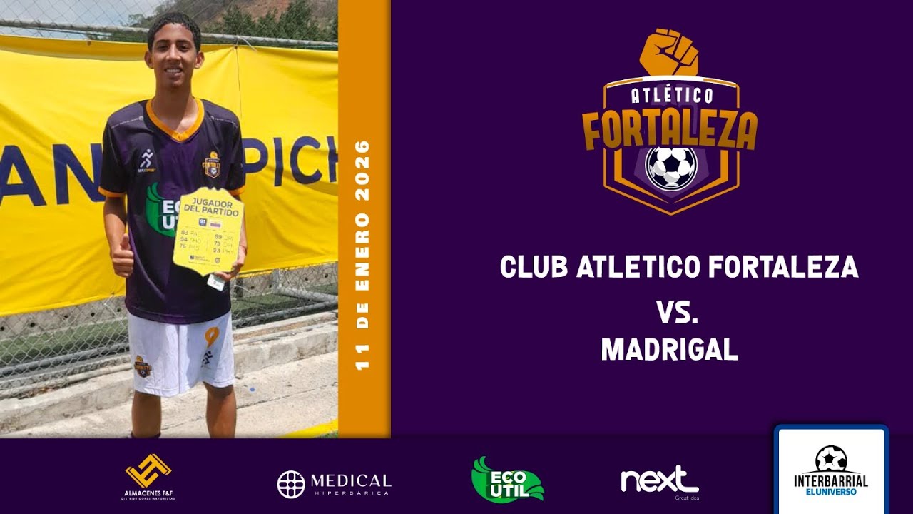 FASE 1 - Fortaleza Ec vs. MADRIGAL - Interbarrial El Universo 2026