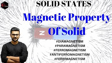 MAGNETIC PROPERTIES OF SOLIDS ||  TYPES OF MAGNETIC SOLIDS