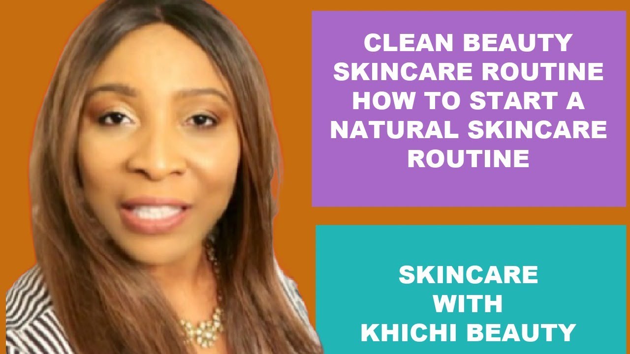 CLEAN BEAUTY SKINCARE ROUTINE, HOW TO START A NATURAL SKINCARE ROUTINE